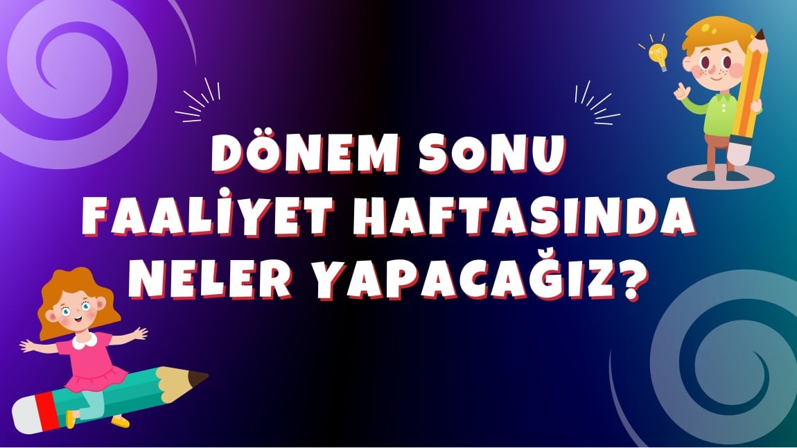 1. Dönem Sonu Faaliyet Haftası Planımız