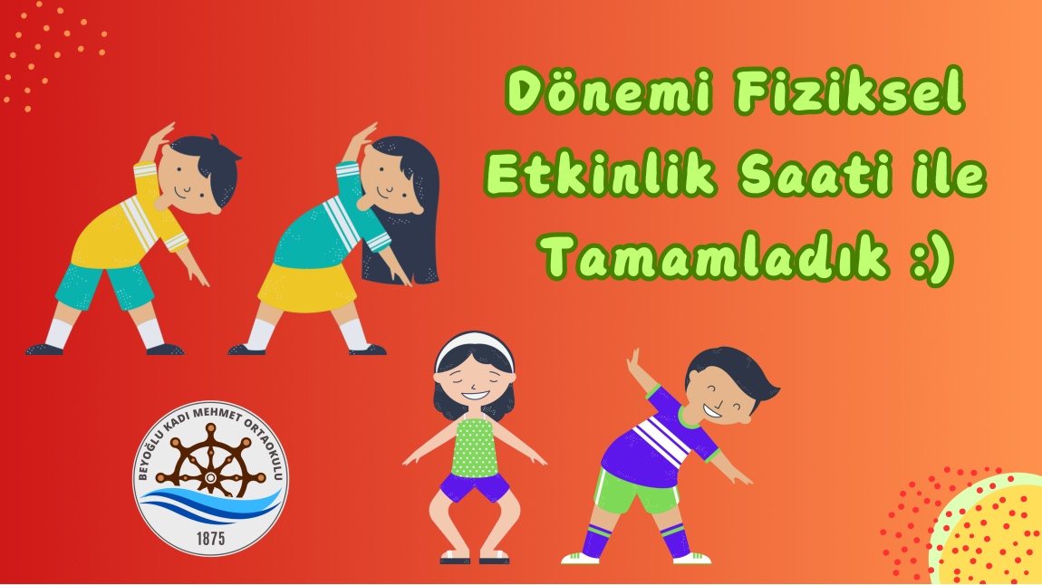 Dönemi Fiziksel Etkinlik Saati ile Tamamladık